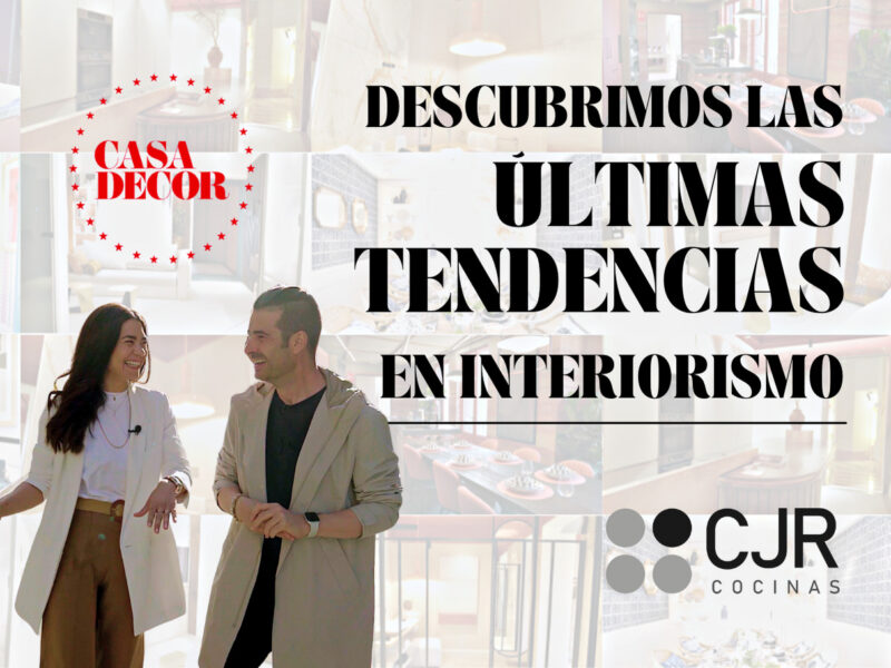 Casa Decor - Ultimas Tendencias en INTERIORISMO 2022 CJR